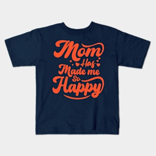 Mom Has Made Me So Happy Kids T-Shirt